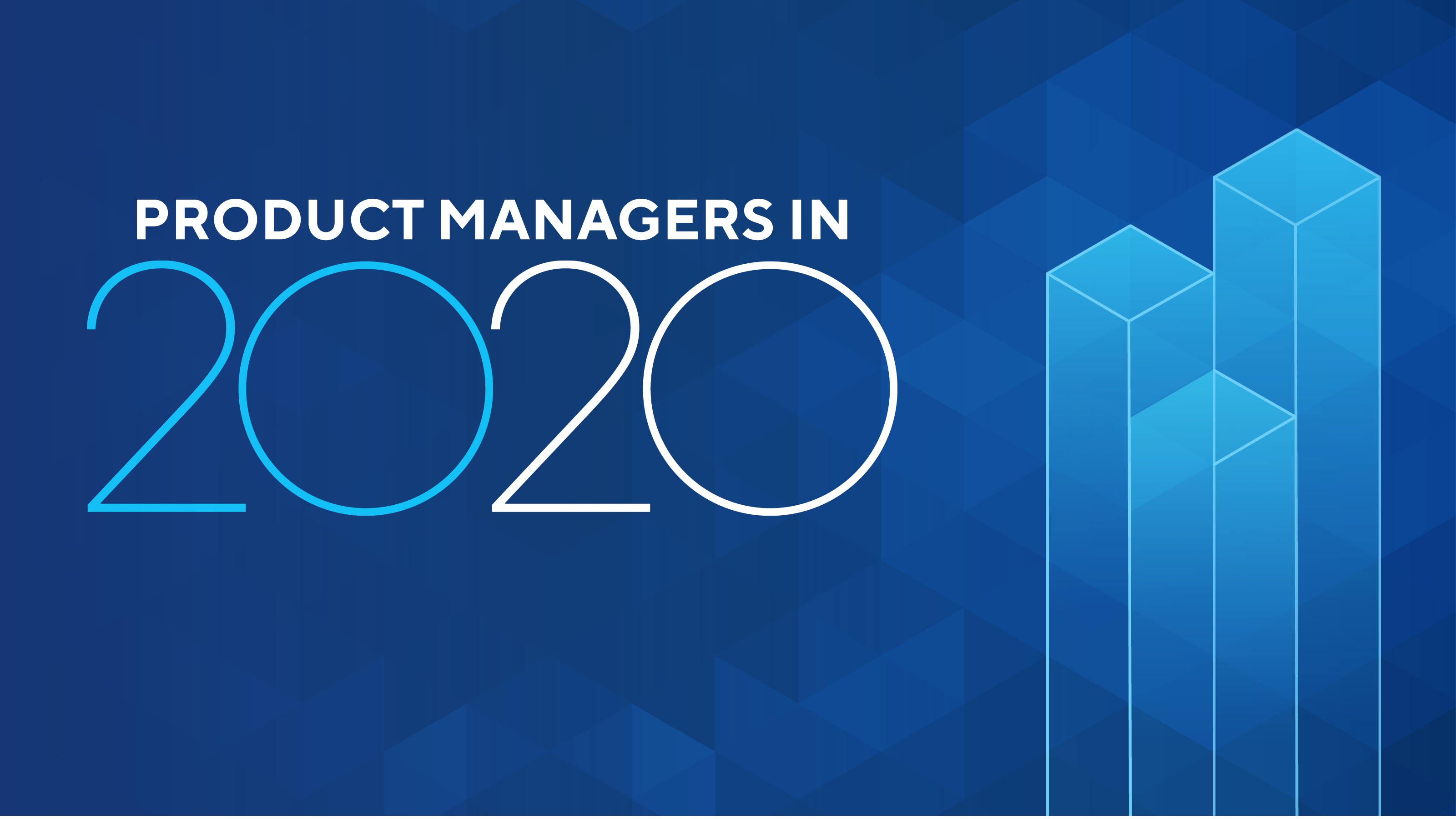 Product Managers in 2020: Insights from product managers at the world’s leading companies